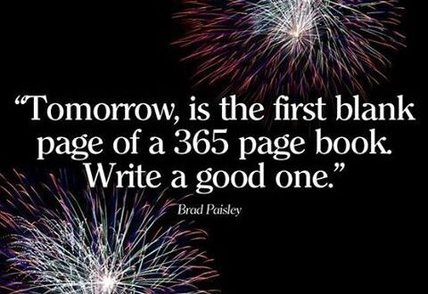 Nyårsbild med de fina engelska orden: Tomorrow is the first blank page of a 365 page book. Write a good one. Brad Paisley